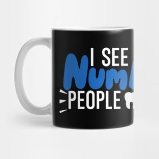 I see numb people Mug